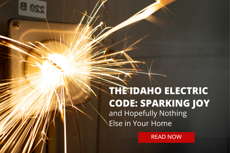 The Idaho Electrical Code: Sparking Joy-Not Your Home