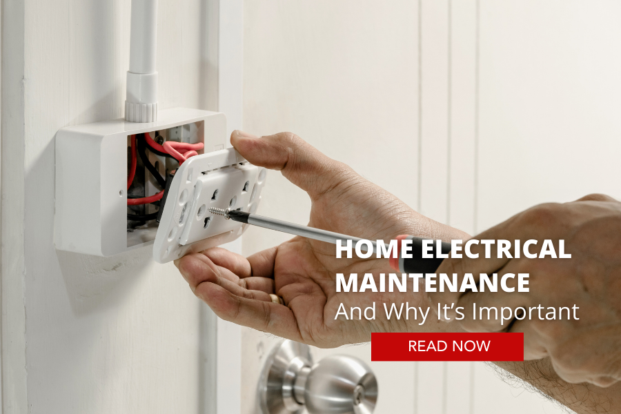 Home Electrical Maintenance and Why It’s Important